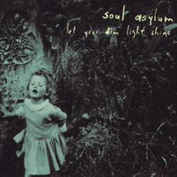 Soul Asylum : Let Your Dim Light Shine